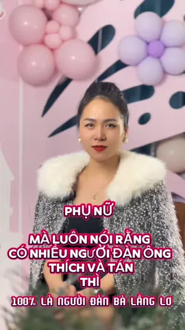 Phụ nữ mà luôn nói rằng mình có nhiều người đàn ông thích và tán thù 100% người đàn bà đó là người lẳng lơ ! #xuhuong #save10 #makelifebetter #huyentyphu #buihuyenuni #huyenlibra #buihuyendiamond #giatricuocsong #trietlycuocsong #phunuhienđai #honnhanvagiadinh 