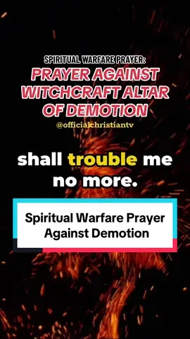 Prayer Against Witchcraft Altar of Demotion. As a result of saying this spiritual warfare prayer declaration, every witchcraft altar invoking the arrow of demotion against you shall be consumed by the judgement fire of God. Your destiny shall not be demoted, you shall move from glory to greater glory, in the name of Jesus. #spiritualwarfare #spiritualwarfareprayer #officialchristiantv #officialchristiantvprayers #prayeragainstwitchcraft #prayeragainstdemotion #deliverancefromwitchcraftattack #prayeragainstwitchcraftattacks #christianprayer #prayer #prayeragainstwitchcraftaltar #tiktokprayer #christiantiktok #christiantok 