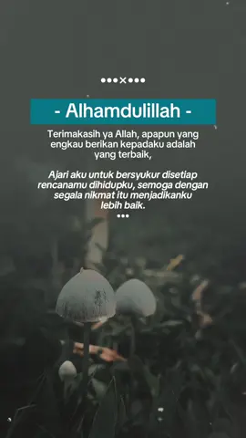 #CapCut ALHAMDULILLAH #katakata #daily #katakatabijak #selfreminder #storywa #statusharian #qousterstoryislamic #selfreminderquotes #trending #storytime #trend #viral #fyp #foryou #statuswa #explore #bismillahfyp #qoutes #islamicreminder 