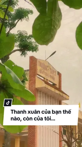 Thanh xuân của bạn thế nào, còn của tôi…