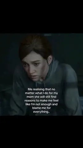 I love my mom to death but god she’s the reason I’m mentally drained #fyp #tlou2 #mommyissues 