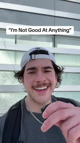 “I’m Not Good At Anything”