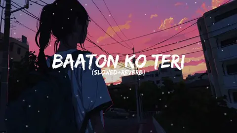 Baaton  Ko Teri (Slowed+Reverb) #viral #foryou #trending #hindisong #arijitsingh 
