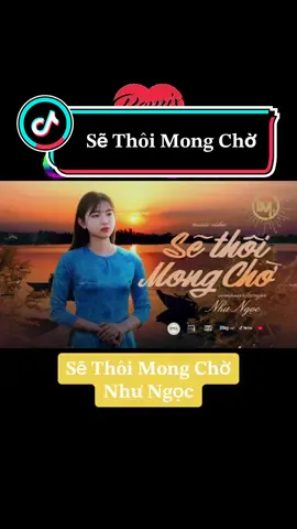 𝐒ẽ 𝐓𝐡𝐨̂𝐢 𝐌𝐨𝐧𝐠 𝐂𝐡ờ #longervideos #tiktok #leminhaudio #xuhuong #xuhuong2024 #xuhuongtiktok #nhachaymoingay #fyb #huongphusa1976 #marter2023bytiktok #hoangoclan1976 #nhactre #tik_tok #tik 