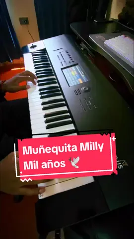 Muñequita Milly - Mil años 🕊️🎹 #musica #fyp #teclado #huaynosureño #muñequitamilly #korg 
