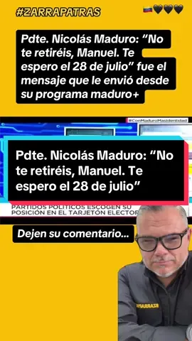 Pdte. Nicolás Maduro: “No te retiréis, Manuel. Te espero el 28 de julio” fue el mensaje que le envió desde su programa maduro+ #noticias #zarrapatras #noticiasdevenezuela #noticiaszarrapatras #noticiasdelzulia #noticiasdecaracas #nicolasmaduro #manuelrosales #caracas #zulia #venezuela🇻🇪 