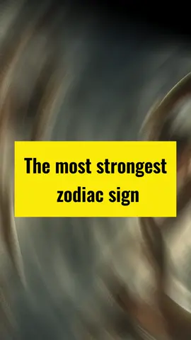 The most strongest zodiac sign#zodiacs #astrology #fyp 