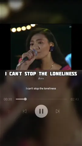 I can't stop the loneliness - Anri Live Stage #icantstoptheloneliness #anri #song #songlyrics #japanesesong #citypopjapan #fyp 