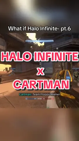 who else? #haloinfinite #halomemes #haloinfinitemultiplayer #halomcc #GamingOnTikTok #cartmansouthpark #southpark  @bigpappachump 