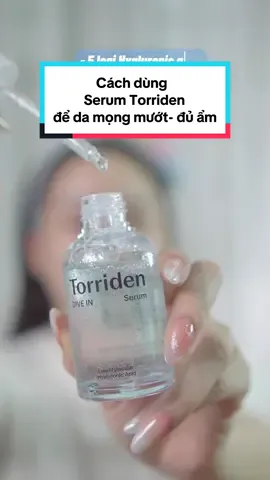 Cách dùng serum torriden để da mọng mướt ẩm mềm #torridenvietnam #serumtorriden #longervideos #hoalinh944 #reviewlamdep #goclamdep #BeautyTok #LearnOnTikTok 