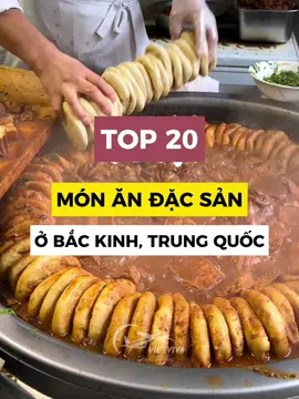 Top 20 món ăn bạn nhất định phải thử khi đến Bắc Kinh du lịch nhé #dulichbackinh #dulichtrungquoc #xuhuong #foryou #fyp #travel #food 