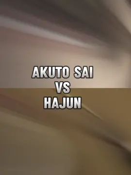 akuto sai Vs hajun 