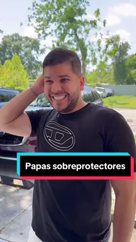 Cuando tu papá y tu mamá son sobreprotectores 