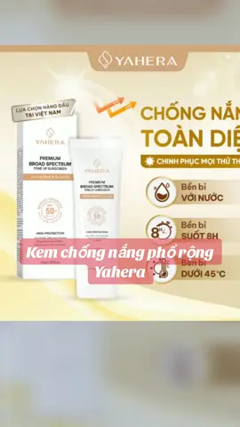 Kem chống nắng phổ rộng Yahera #kcn #kemchongnangphorong #yahera #shopthoitrangnu189 #shopcanhngo #skincare #skin #shopskincare134 #shopmesu #shopcanhngo1990 #shopmesusoc #skincare761990 #skincare13041990  #skincare #chamsocda #longvideos #makeup 