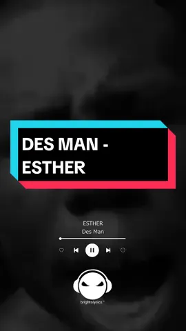 Des Man - Esther  #desman #esther #afrobeats #foryoupage #lyricsvideo #foryou #music #lyrics #naijalyrics #naijatiktok #tiktoknigeria #tiktokafrica #xyzbc #fyp #brightolyrics 