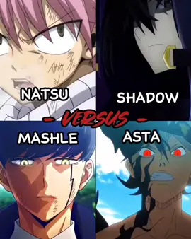 Parte 1| Natsu VS Shadow VS Mashle VS Asta | #anime #animeedit #animetiktok #animefyp #fyp #fypシ #fouryoupage #natsu #natsudragneel #fairytail #cidkagenou #mashle #asta #blackclover #versusbattle #versus #deathbattle #battle #4vs4 #w #animetrend #mashlemagicandmuscles #shadowgarden 
