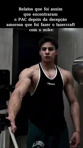 tadinho do PAC, o único erro foi amar dms😢 #tazercraft #Minecraft #youtubers #gym #GymTok #academia #mrolympia #fypシ #foryou #pac #mike 