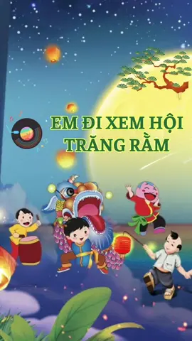 Bài 12- Phần 1: Em Đi Xem Hội Trăng Rằm #nhachaymoingay #nhacthieunhi #nhacruconngu #nguyenngocanhthu #embedangyeu #emdixemhoitrangram #dancabacbo