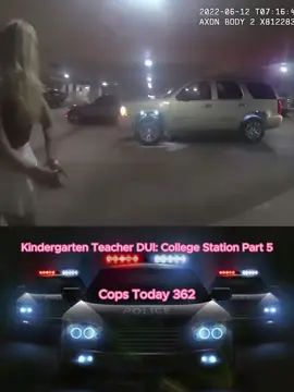Kindergarten Teacher DUI College Station Part 5 #cops #policeofficer #copsoftiktok #viral  #copstiktok #foryou #fyp #copsusa #copstoday362 