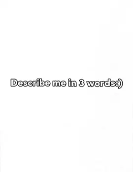 describe me in 3 words💗 #describe #me #in #3 #words #fyp #heevrss_1 #fypthis #fypage #fyppppppppppppppppppppppp #fypシ゚viral 