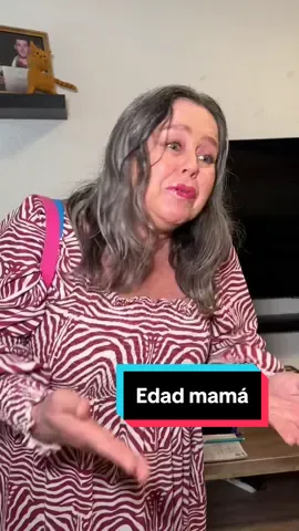 Mi mamá diciendo lo que ella había hecho a mi edad
