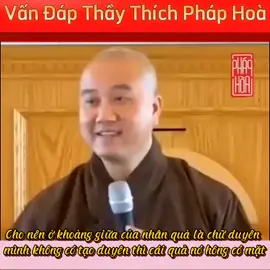 Cho nên ở khoảng giữa của nhân quả là chữ duyên mình không có tạo duyên thì cái quả nó hông có mặt#thichphaphoa#thaythichphaphoa#thichphaphoaphapthoai#xuhuongtiktok#capcut 