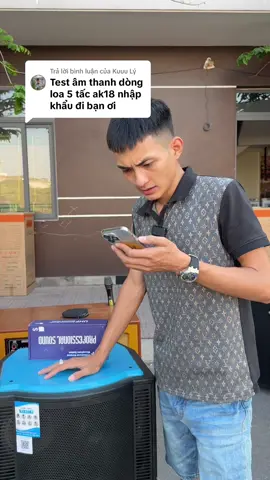 Trả lời @Kuuu Lý test âm thanh loa kéo 5 tấc nhập khẩu AK18. #loakeo #loakeodidong #loakeokeo #loakeobluetooth #xuhuongloakeo #loakeocongsuatlon #reviewloakeo #loakeo5tac #loakeocongsuatkhung 