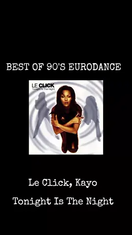 Le Click, Kayo - Tonight Is The Night#90seurodance #foryou #pourtoi 