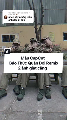Trả lời @đi chơi về trước 10h 💩  Mẫu CapCut Báo Thức Quân Đội Remix | [2] ảnh giật căng 🔥 | #CapCut #fyp #xuhuong #viral #trending #vr #xh #mẫucapcut #capcuttemplate #capcutedits #capcut_edits #capcut_edit #capcutmaster #capcutedit 