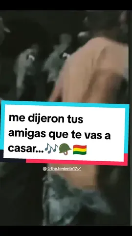 me dijeron tus amigas que te vas a casar.... canto militar en el cuartel 🪖 noches de trotes en el cuartel  #motivacionmilitar #ffaa #sermilitar #PM #cosasmilitares #enelcuartel #Recuerdos #cuartelesdebolivia #batallondeinfanteria #vidamilitar #militar 