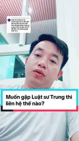 Trả lời @Yen Truong Muốn gặp Ls Trung thì liên hệ thế nào? #LearnOnTikTok #hoccungtiktok #luatsutrung #luatnamson #luatsu #dcg 