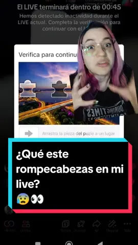 APARECE UN ROMPECABEZAS EN EL LIVE 😰👀 ¿qué significa? ¿qué pasa si no lo hago?  Cuando los algoritmos de tik Tok detectan inactividad en nuestro Live, ya sea por parte de el creador o la comunidad, va a enviar este rompecabezas para verificar que no sea una retransmisión o un contenido pregrabado. Ya que esto incumpliría las normas de la comunidad, por lo cual debes hacer el rompecabezas de lo contrario tu live puede ser cerrado o penalizado. #apareceubrompecabeza #rompecabezaenlive #secerroellive #inactividad #inactividadenlive #loaprendientiktok #tiktoktips #tipstiktok #howtotiktok #teloexplico #tiktokstreamer #streamtiktok #stream #streamer #contenido #creaciondecontenido #tiktok #lachisma #kathypita #greenscreen 