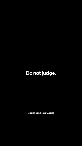 Judging Others 🔥  “Do not judge, or you too will be judged. For in the same way you judge others, you will be judged, and with the measure you use, it will be measured to you. “Why do you look at the speck of sawdust in your brother’s eye and pay no attention to the plank in your own eye? How can you say to your brother, ‘Let me take the speck out of your eye,’ when all the time there is a plank in your own eye? You hypocrite, first take the plank out of your own eye, and then you will see clearly to remove the speck from your brother’s eye. Matthew 7:1-5 #fyp #foryou #viral #deepstrongquotes #christianmotivation #christian #god #jesus #bekind #godisgood #blessings #motivationquotes #motivation #donotjudge #matthew7 #behumble 