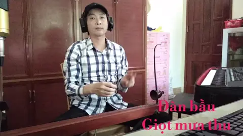Đàn bầu: Giọt mưa thu@Pá A Huy #xuhuongtiktok #trending #danbau #giotmuathu 