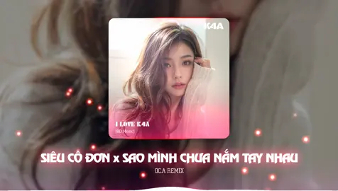 Siêu Cô Đơn x Sao Mình Chưa Nắm Tay Nhau - OC.A Remix Edit: K4A [Nhạc 8D] Đeo tai nghe để cảm nhận tốt hơn ¶ Chúc các bạn nghe nhạc vui vẻ. #k4amusic #nhachaymoingay #nhac8d #fyp #xuhuong 
