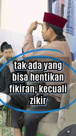 Tak ada yang bisa hentikan FIKIR kecuali DZIKIR #ustadzabdulsomad #dakwah #ceramah #quotes #status #zikir #amalan #foryou #selfreminder #storytime #fyp #bismillah 
