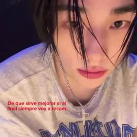 de que me va a servir...  #cuentaparaidentificarse #cuentaparadesahogarse #identificarse #desahogarse #textorojoparaidentificarse #textorojo #kpop #straykids #hyunjin #hwanghyunjin #parati #fyp #vhgye @Stray Kids @BTS @TikTok @tiktokglobal 