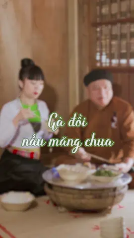 Gà đồi nấu măng chua người Mường #hoathitchua #gadoinaumangchua #tiktokfood #tiktoknauan 