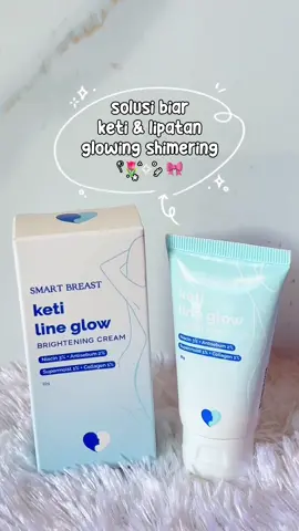 Solusi keti gelap biar glowing #ketilineglow #ketilineglowbrightening #ketilineglowbrightening #ketiakhitam #ketiakglowing #smartbreast 