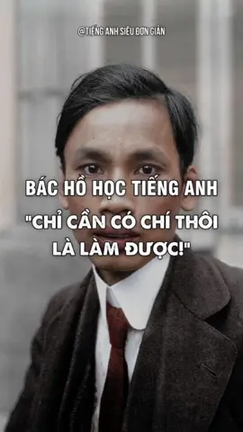 Nghị lực học ngoại ngữ phi thường của Bác Hồ kính yêu: 
