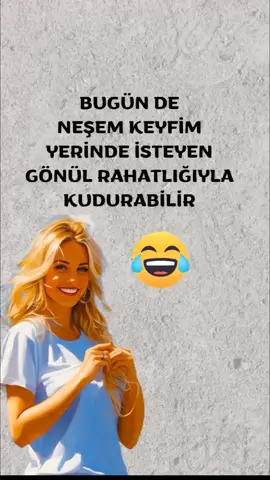 Bugün de neşem keyfim yerinde isteyen gönül rahatlığıyla kudurabilir 😂#tiktok #keşfet #viraltiktok #viralvideo #virall #viral #anlamlisozler #anlamlıvideolar #anlamlısözler #atarlısözler #laf #lafsokma #sözlerstorylik #sözlerköşkü #sözlerdiyarı #sözler #keşfettiktok #tiktokkeşfet #keşfetbeniöneçıkar #keşfett #kapak #kapakolsun #nurbjk05 #😂 