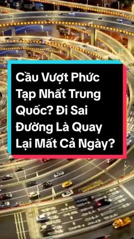 Cầu Vượt Phức Tạp Nhất Trung Quốc? Đi Sai Đường Là Quay Lại Mất Cả Ngày? #xuhuongtiktok #trending #cảnhđẹpthiênnhiên #beautiful #bian #khámphá #trungquoc 