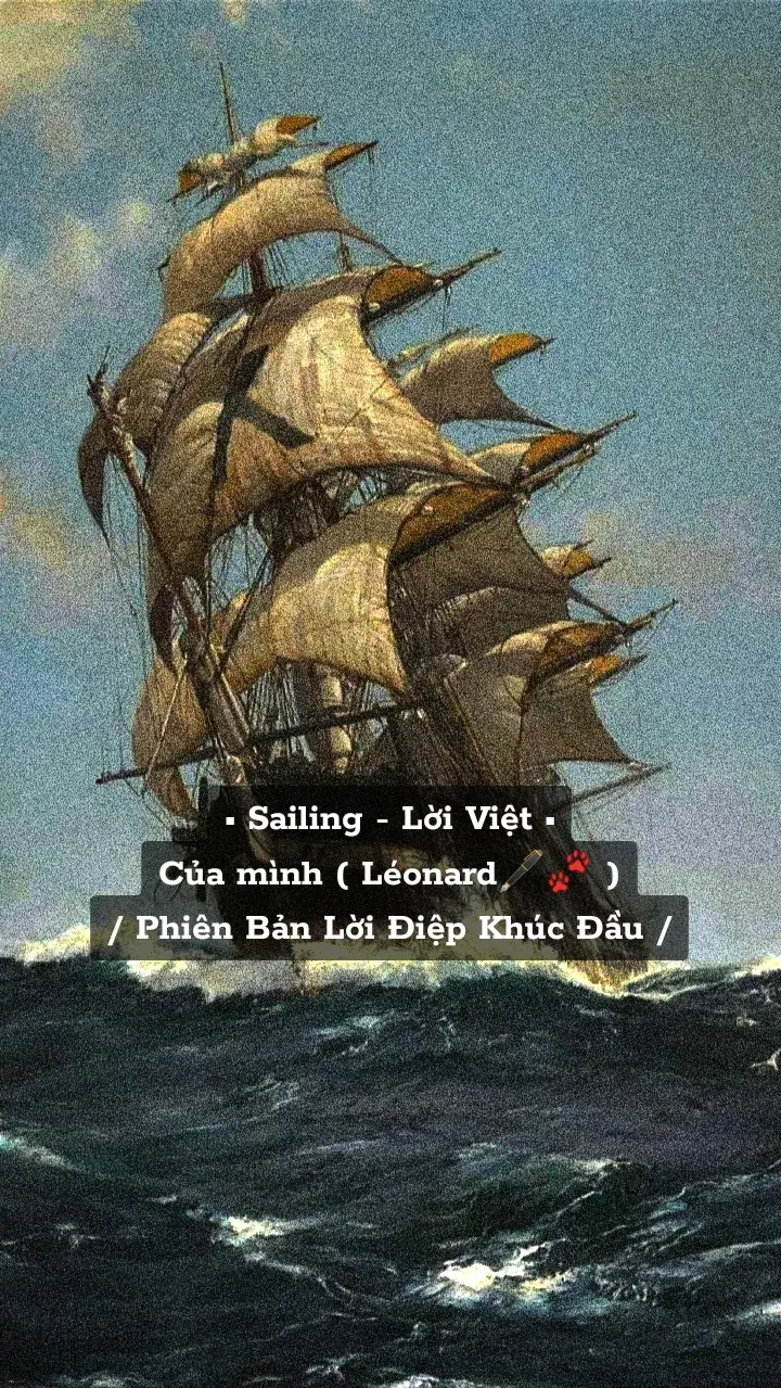 Của mình ( Léonard🖋️🐾 ) / Phiên Bản Lời Điệp Khúc Đầu / #sailing #leonardspencerwincent 