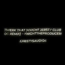 @Manny|diss ll Twerk That [Knight Jersey Club Og Remix] KnightTheProducer! ll Requested By ~ @🕷️ ll credits are appreciated Il #gh8sty #ccnobody #gh8stysaudios #audioaccount #audios #fyp #fyp › #xyzoca #editaudio #viral #carrie #carriewhite #eleven 