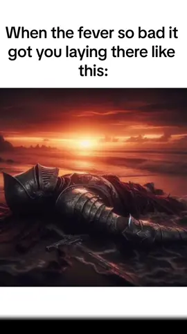 Hate when this happens #fever #dying #knight #sunset #meme #real #fyp 