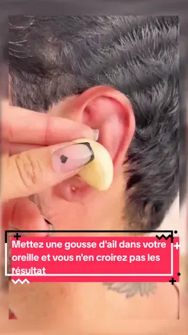 Mettez une gousse d'ail dans votre oreille et vous n'en croirez pas les résultats😱😱😱 #astuce #astucetiktok #pourtoi #france #france🇫🇷  #remedenaturel #recette #recettetiktok #remèdesnaturels #recetterapide #recettefacile 