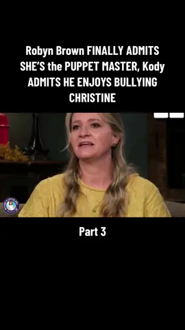 Part 3 | Robyn Brown FINALLY ADMITS SHE’S the PUPPET MASTER, Kody ADMITS HE ENJOYS BULLYING CHRISTINE #sisterwives #sisterwivestiktok #tlc #typ #trending #brownfamily #foryou #meribrown #janellebrown #robynbrown #fyp #viral #kodybrown #christinebrown #countingon