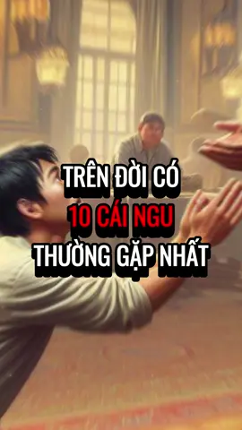 TRÊN ĐỜI CÓ 10 CÁI NGOO THƯỜNG GẶP NHẤT! #baihoccuocsong #caunoihay #conhanchilo #xuhuong