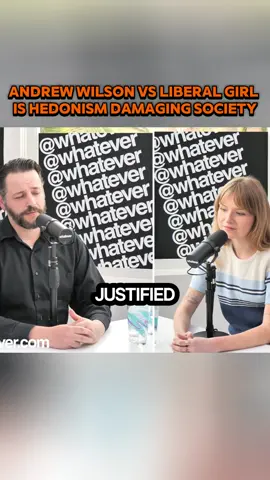 Andrew Wilson vs Liberal Girl Is Hedonism Damaging 5 - Whatever Podcast #whateverpodcast #AndrewWilson #podcast