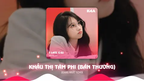 Khẩu Thị Tâm Phi (Bản Thường) - Quang Nhật Remix Edit: K4A [Nhạc 8D] Đeo tai nghe để cảm nhận tốt hơn ¶ Chúc các bạn nghe nhạc vui vẻ. #k4amusic #nhachaymoingay #nhac8d #fyp #xuhuong 